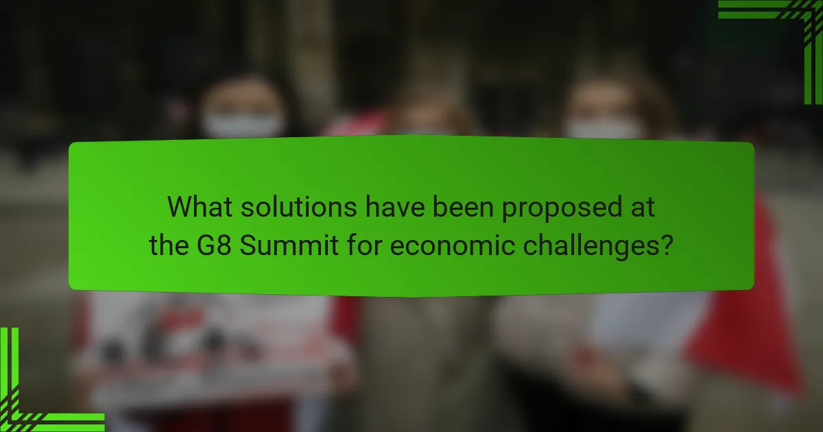 What solutions have been proposed at the G8 Summit for economic challenges?