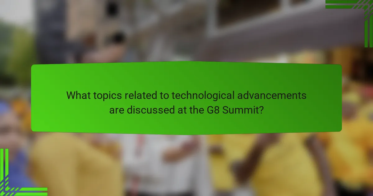 What topics related to technological advancements are discussed at the G8 Summit?